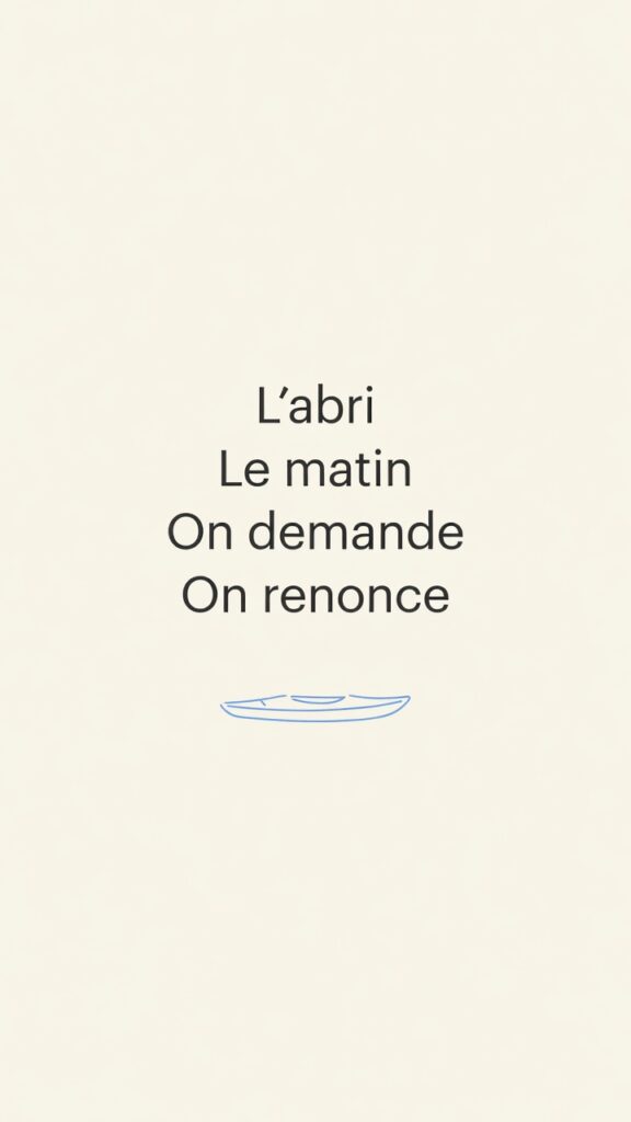 Schéma : l'abri, le matin, on demande, on renonce.